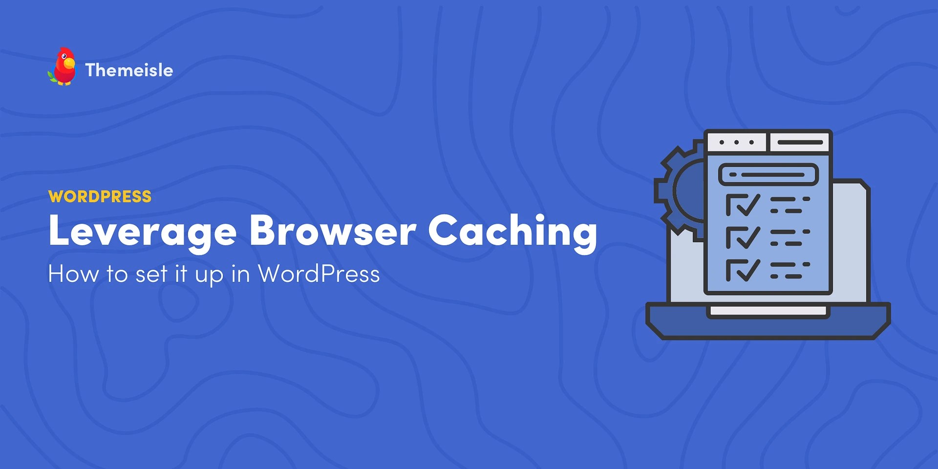How to Leverage Browser Caching in WordPress (Step-by-Step)